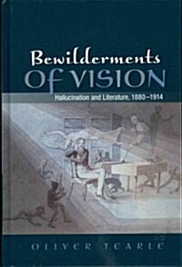 Bewilderments of Vision : Hallucination and Literature, 1880-1914 (Hardcover)