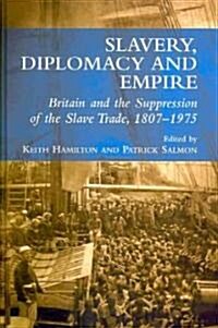 Slavery, Diplomacy and Empire : Britain and the Supression of the Slave Trade, 1807-1975 (Paperback)