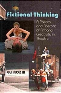 Fictional Thinking : A Poetics & Rhetoric of Fictional Creativity in Theatre (Paperback)