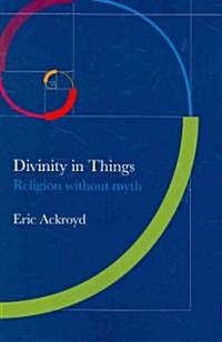Divinity in Things : Religion without Myth (Paperback)