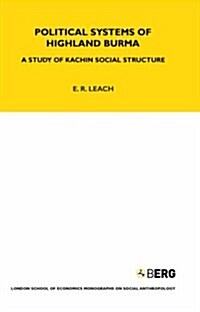 Political Systems of Highland Burma : A Study of Kachin Social Structure (Hardcover)