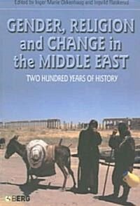 Gender, Religion and Change in the Middle East : Two Hundred Years of History (Paperback)
