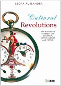 Cultural Revolutions : The Politics of Everyday Life in Britain, North America and France (Hardcover)