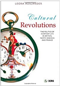 Cultural Revolutions : The Politics of Everyday Life in Britain, North America and France (Paperback)