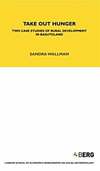 Take Out Hunger : Two Case Studies of Rural Development in Basutoland Volume 39 (Hardcover)