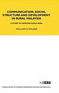 Communication, Social Structure and Development in Rural Malaysia : A Study of Kampung Kuala Bera (Hardcover)