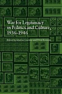 The War for Legitimacy in Politics and Culture 1936-1946 (Hardcover)