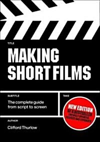 Making Short Films (Hardcover, 2nd, Revised, Updated)