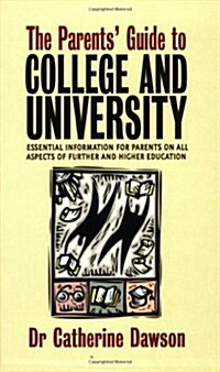 The Parents Guide to College and University: Essential Information for Parents on All Aspects of Further and Higher Education (Paperback)