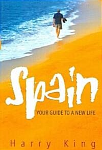 Spain: Your Guide To A New Life (Paperback)