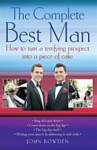 The Complete Best Man : How to Turn a Terrifying Prospect into a Piece of Cake (Paperback)