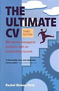 The Ultimate CV, 3rd Edition : Win Senior Managerial Positions with an Outstanding Resume (Paperback)
