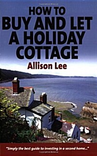 How to Buy and Let a Holiday Cottage (Paperback)