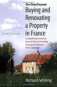 Buying and Renovating a Property in France 2nd Edition (Paperback)