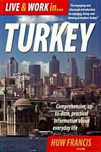 Live and Work in Turkey : Comprehensive Up-to-date, Practical Information About Everyday Life (Paperback)