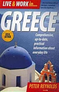 Live and Work In Greece, 5th Edition : Comprehensive, Up-to-date, Pracitcal Information About Everyday Life (Paperback)