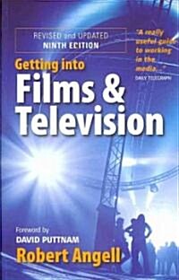 Getting Into Films and Television, 9th Edition : How to Spot the Opportunities and Find the Best Way in (Paperback)