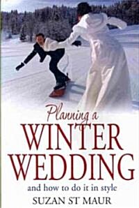 Planning a Winter Wedding : And How to Do it in Style (Paperback)