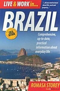 Live and Work in Brazil : All You Need to Know About Life, Work and Property (Paperback)