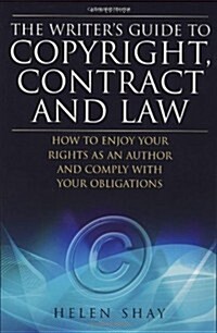 The Writers Guide to Copyright, Contract and Law, 4th Edition : How to Enjoy Your Rights as an Author and Comply with Your Obligations (Paperback)