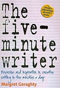 The Five-Minute Writer 2nd Edition : Exercise and Inspiration in Creative Writing in Five Minutes a Day (Paperback)