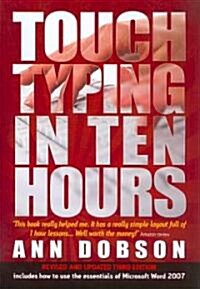 Touch Typing In Ten Hours, 3rd Edition : Spend a Few Hours Now and Gain a Valuable Skill for Life (Paperback)