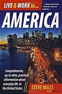 Live & Work In America 7th Edition : Comprehensive, Up-to-Date, Practical Information About Everyday Life in the USA (Paperback)