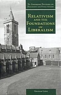 Relativism And the Foundations of Liberalism (Hardcover)