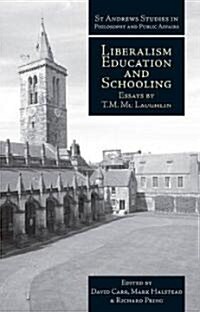 Liberalism, Education and Schooling : Essays by T.M. McLaughlin (Hardcover)