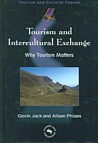 Tourism and Intercultural Exchange: Why Tourism Matters (Hardcover)