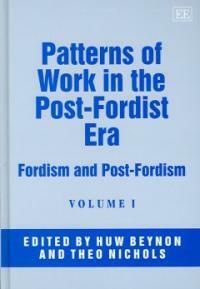 Patterns of work in the post-Fordist era : Fordism and post-Fordism
