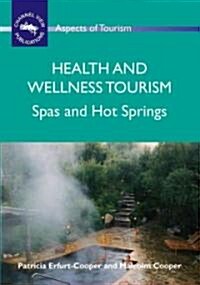 Health and Wellness Tourism : Spas and Hot Springs (Paperback)