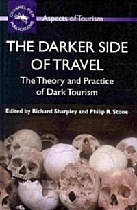 The Darker Side of Travel: The Theory and Practice of Dark Tourism (Hardcover)