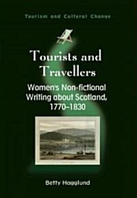 Tourists and Travellers : Womens Non-fictional Writing About Scotland, 1770-1830 (Hardcover)