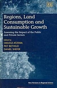 Regions, Land Consumption and Sustainable Growth : Assessing the Impact of the Public and Private Sectors (Hardcover)