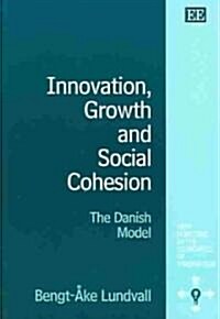 Innovation, Growth and Social Cohesion : The Danish Model (Paperback)