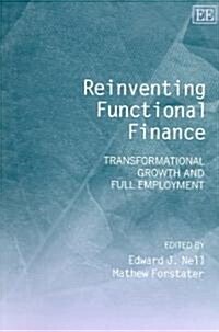 Reinventing Functional Finance : Transformational Growth and Full Employment (Paperback)