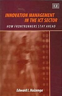 Innovation Management in the ICT Sector : How Frontrunners Stay Ahead (Paperback)