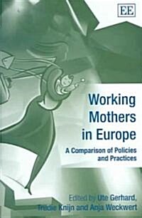 Working Mothers in Europe : A Comparison of Policies and Practices (Hardcover)