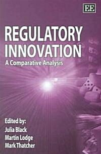 Regulatory Innovation : A Comparative Analysis (Hardcover)
