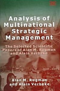 Analysis of Multinational Strategic Management : The Selected Scientific Papers of Alan M. Rugman and Alain Verbeke (Hardcover)