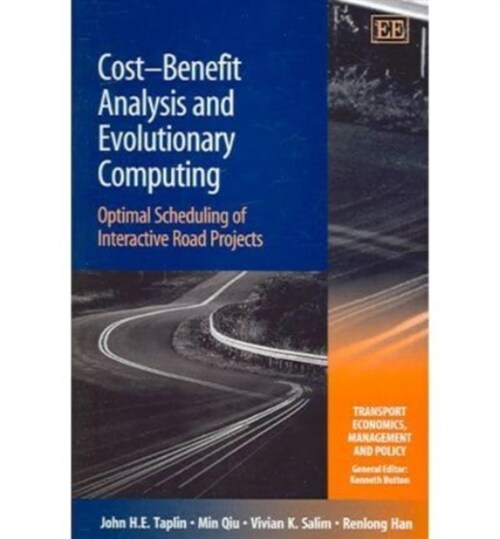 Cost–Benefit Analysis and Evolutionary Computing : Optimal Scheduling of Interactive Road Projects (Hardcover)