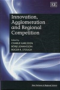 Innovation, Agglomeration and Regional Competition (Hardcover)