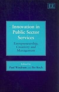 Innovation in Public Sector Services : Entrepreneurship, Creativity and Management (Hardcover)