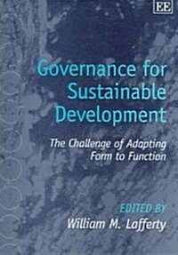 Governance for Sustainable Development : The Challenge of Adapting Form to Function (Paperback)