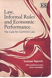Law, Informal Rules and Economic Performance : The Case for Common Law (Hardcover)