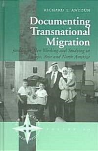 Documenting Transnational Migration : Jordanian Men Working and Studying in Europe, Asia and North America (Hardcover)