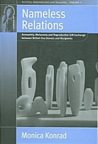 Nameless Relations : Anonymity, Melanesia and Reproductive Gift Exchange Between British Ova Donors and Recipients (Paperback)