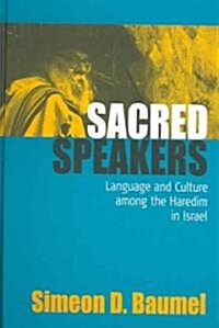 Sacred Speakers : Language and Culture among the ultra-Orthodox in Israel (Hardcover)