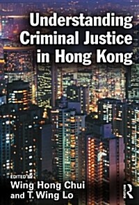 Understanding Criminal Justice in Hong Kong (Paperback)